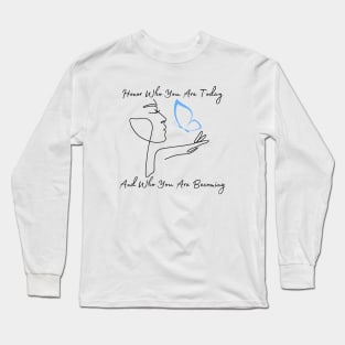 Honor Who You Are Today Long Sleeve T-Shirt